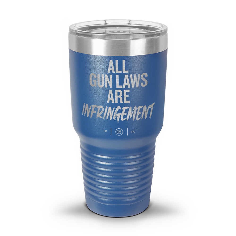 All Gun Laws Are Infringement Laser Etched 30oz/20oz Tumbler