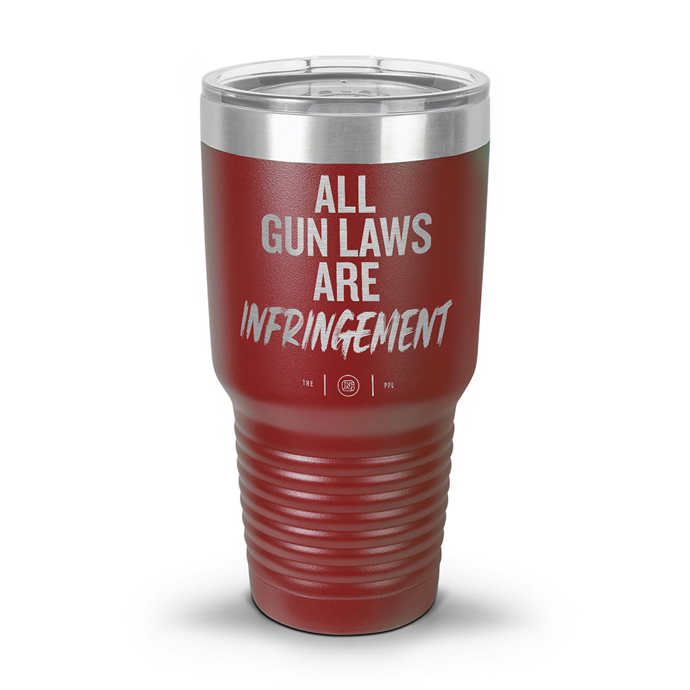All Gun Laws Are Infringement Laser Etched 30oz/20oz Tumbler