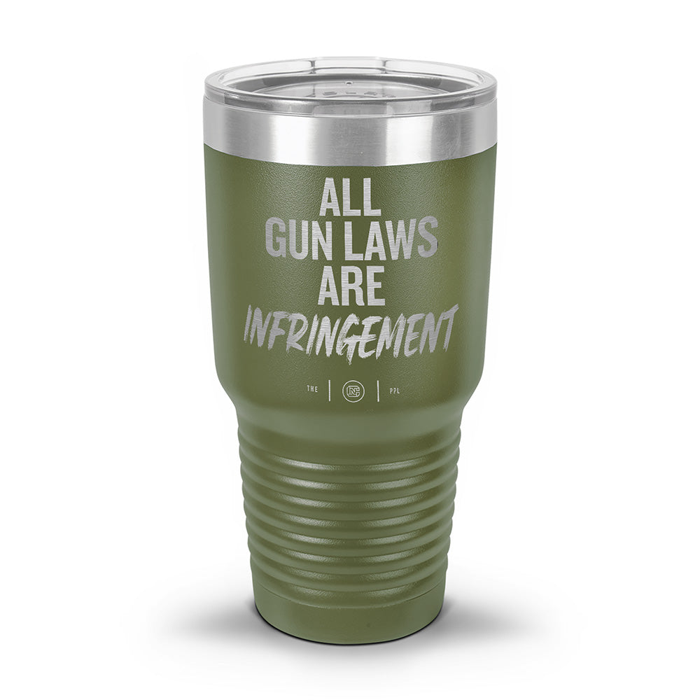 All Gun Laws Are Infringement Laser Etched 30oz/20oz Tumbler