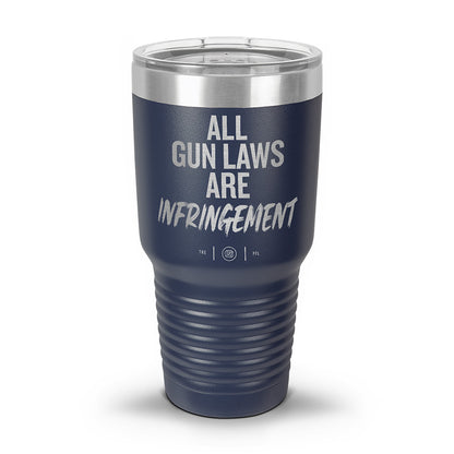 All Gun Laws Are Infringement Laser Etched 30oz/20oz Tumbler