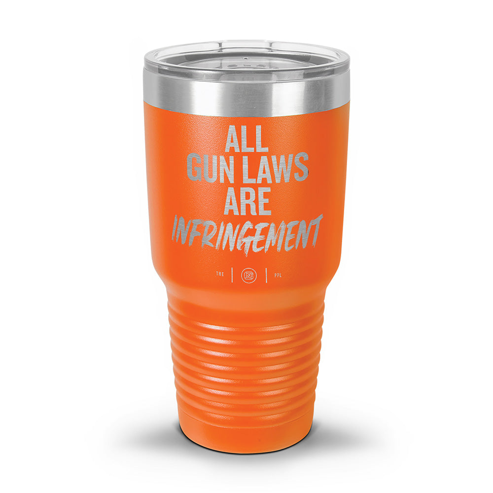 All Gun Laws Are Infringement Laser Etched 30oz/20oz Tumbler