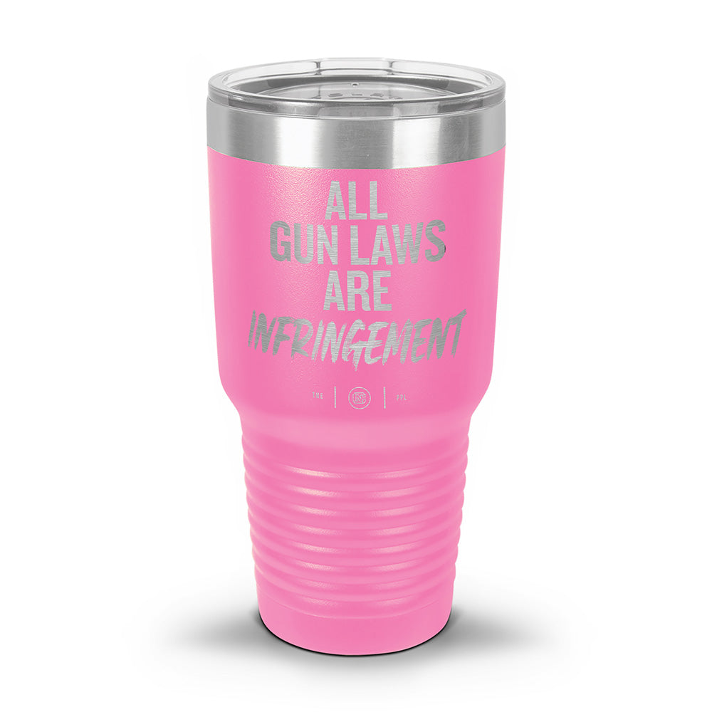 All Gun Laws Are Infringement Laser Etched 30oz/20oz Tumbler