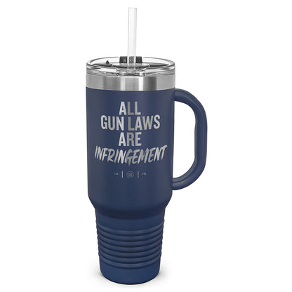 All Gun Laws Are Infringement Laser Etched 40oz Tumbler, Vacuum Insulated, With Handle & Straw