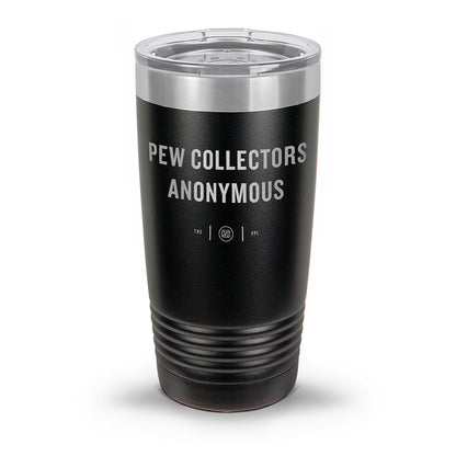 Pew Collectors Anonymous Laser Etched 30oz/20oz Tumbler