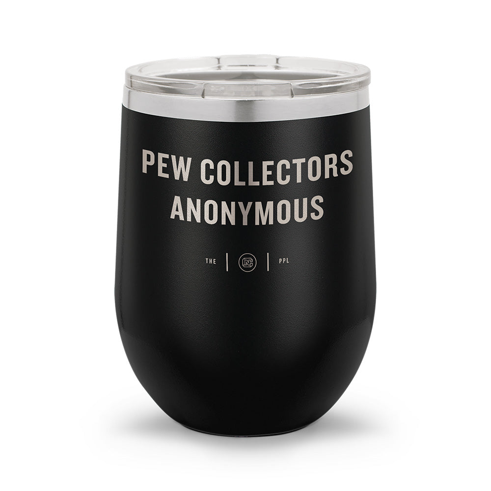 Pew Collectors Anonymous | Laser Etched 12oz Stemless Wine Cup