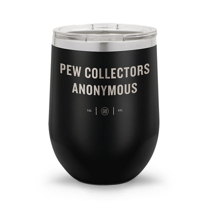 Pew Collectors Anonymous | Laser Etched 12oz Stemless Wine Cup