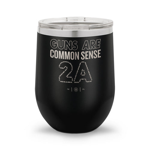 Guns Are Common Sense | 12oz Laser Etched Stemless Wine Cup