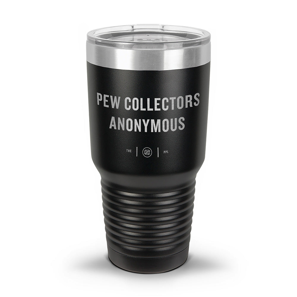 Pew Collectors Anonymous Laser Etched 30oz/20oz Tumbler