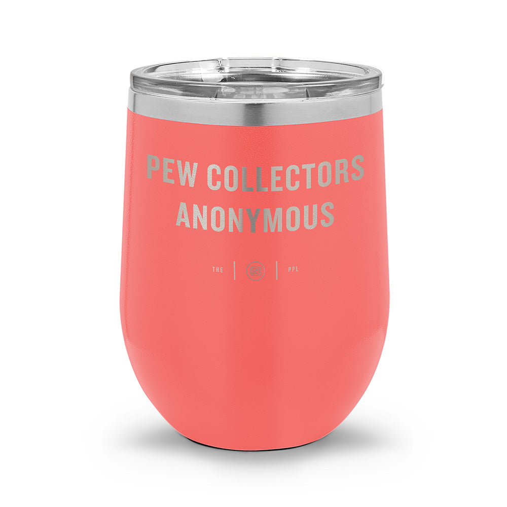 Pew Collectors Anonymous | Laser Etched 12oz Stemless Wine Cup