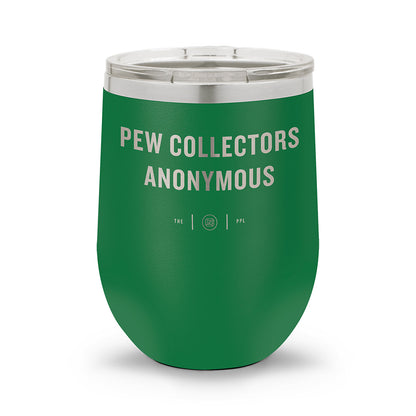 Pew Collectors Anonymous | Laser Etched 12oz Stemless Wine Cup