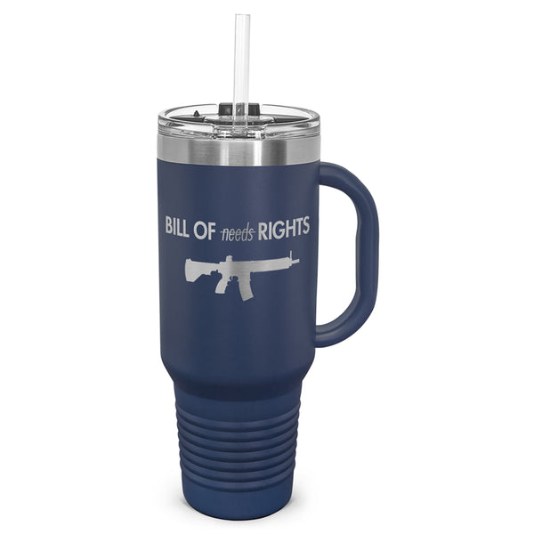 Bill of Rights NOT Bill of Needs AR Laser Etched 40oz Tumbler, Vacuum Insulated, With Handle & Straw