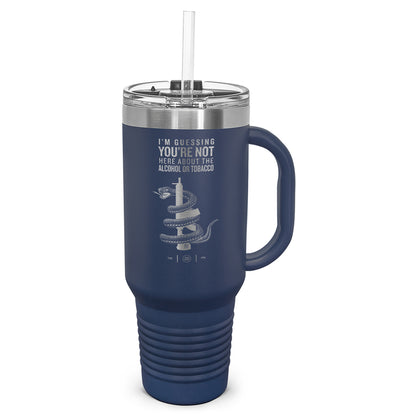 You're Not Here For The Alcohol Or Tobacco ATF Laser Etched 40oz Tumbler, Vacuum Insulated, With Handle & Straw