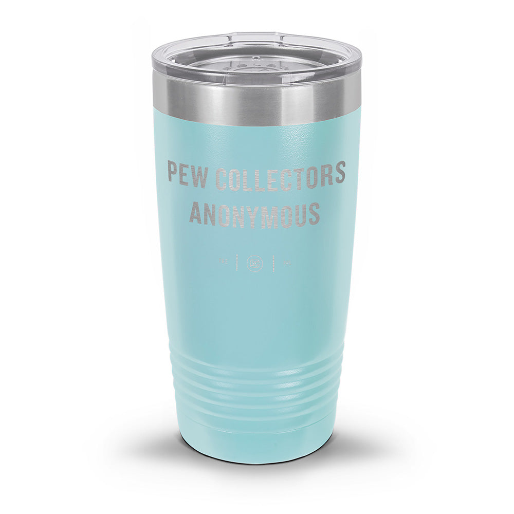 Pew Collectors Anonymous Laser Etched 30oz/20oz Tumbler