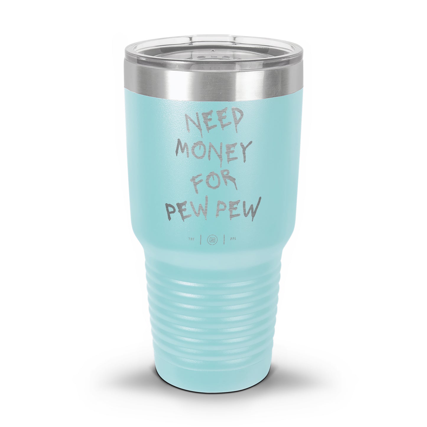 Need Money For Pew Pew Laser Etched 30oz/20oz Tumbler