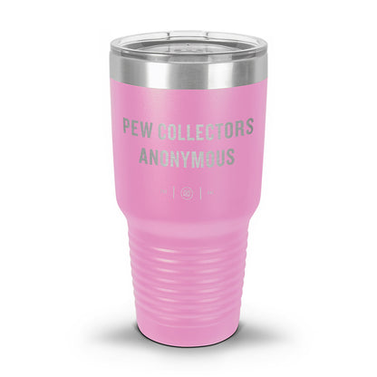 Pew Collectors Anonymous Laser Etched 30oz/20oz Tumbler