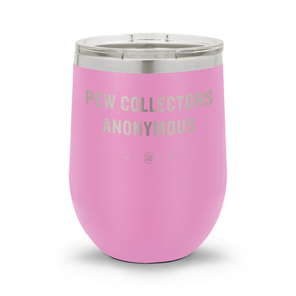 Pew Collectors Anonymous | Laser Etched 12oz Stemless Wine Cup