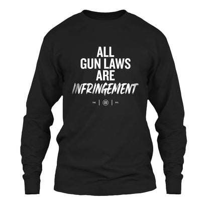 All Gun Laws Are Infringement Long Sleeve