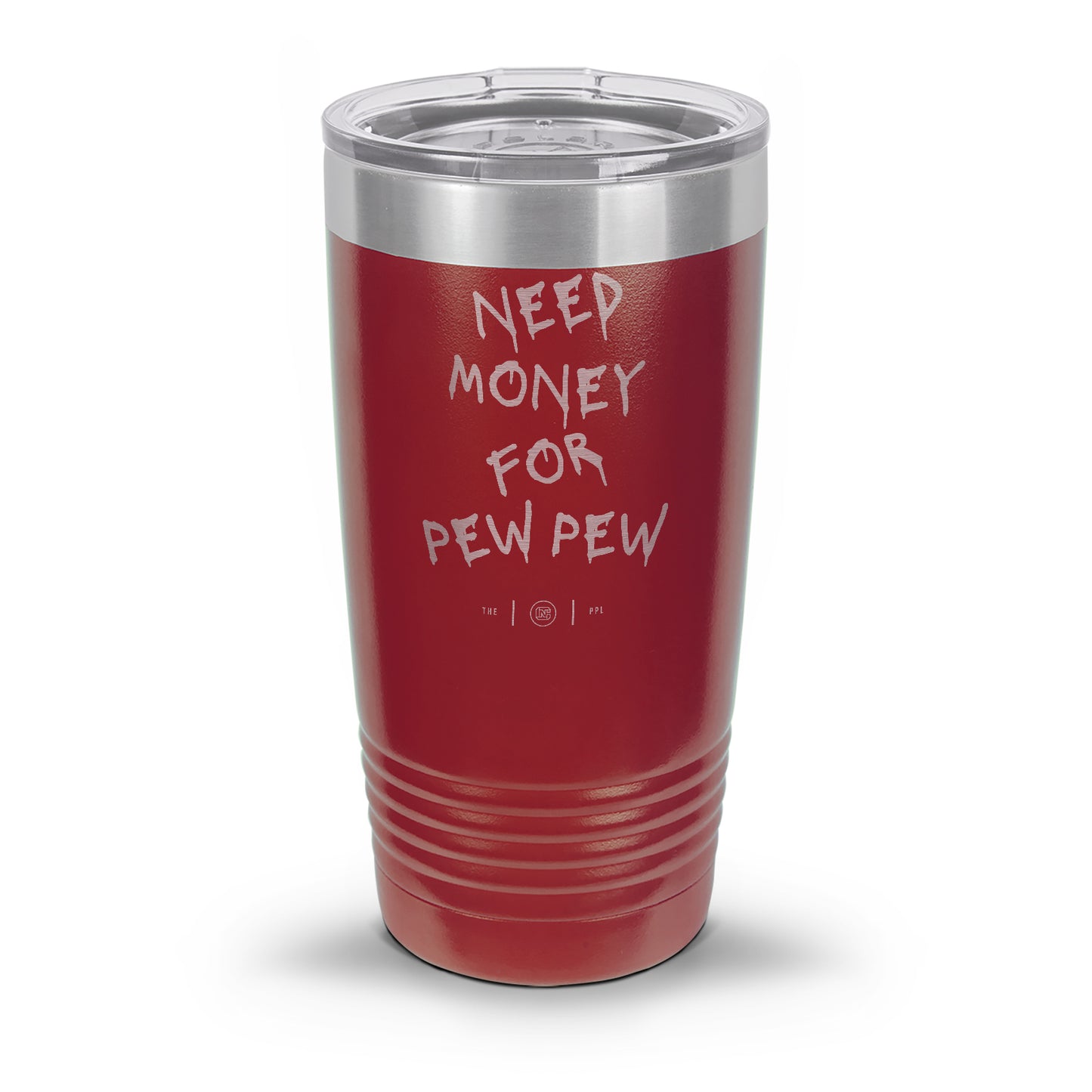 Need Money For Pew Pew Laser Etched 30oz/20oz Tumbler