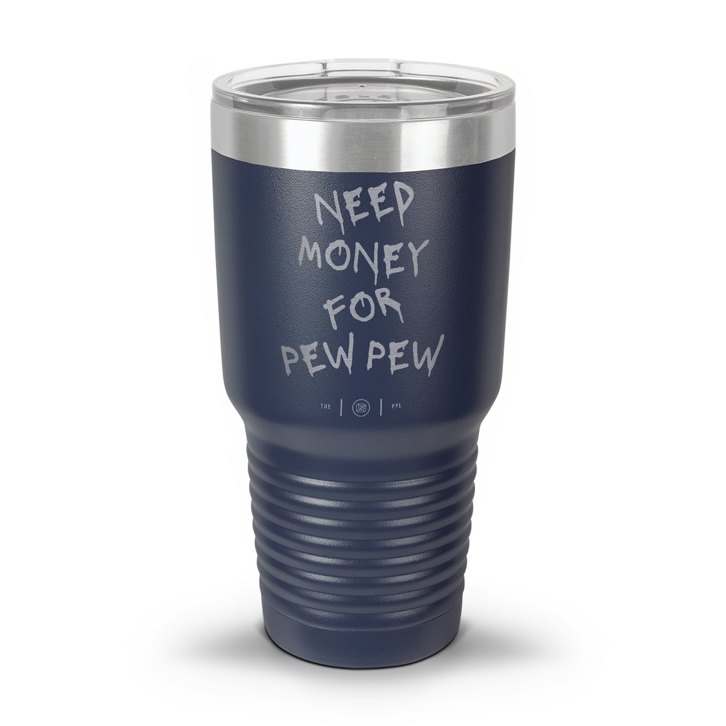 Need Money For Pew Pew Laser Etched 30oz/20oz Tumbler