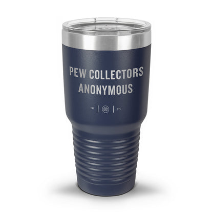 Pew Collectors Anonymous Laser Etched 30oz/20oz Tumbler