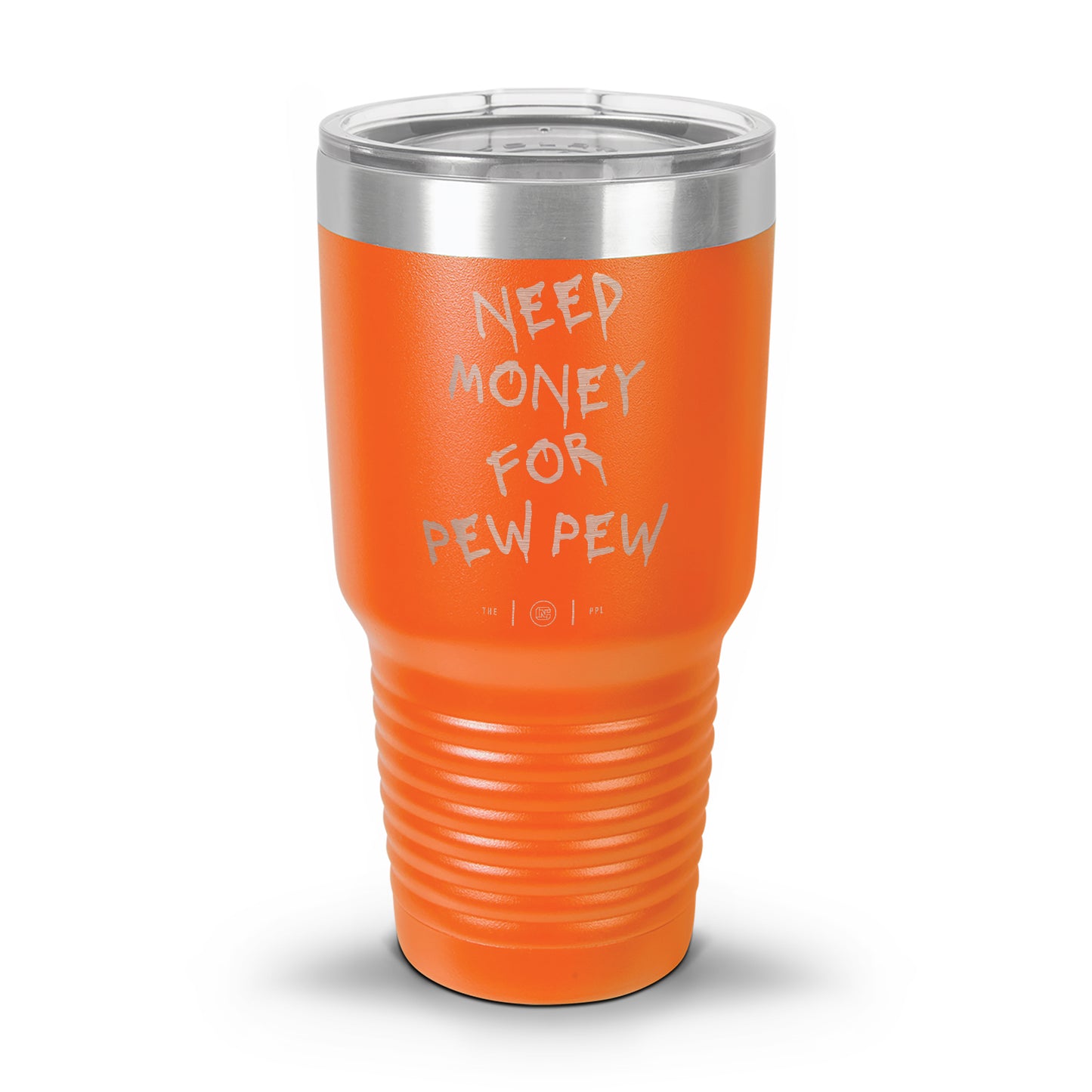 Need Money For Pew Pew Laser Etched 30oz/20oz Tumbler