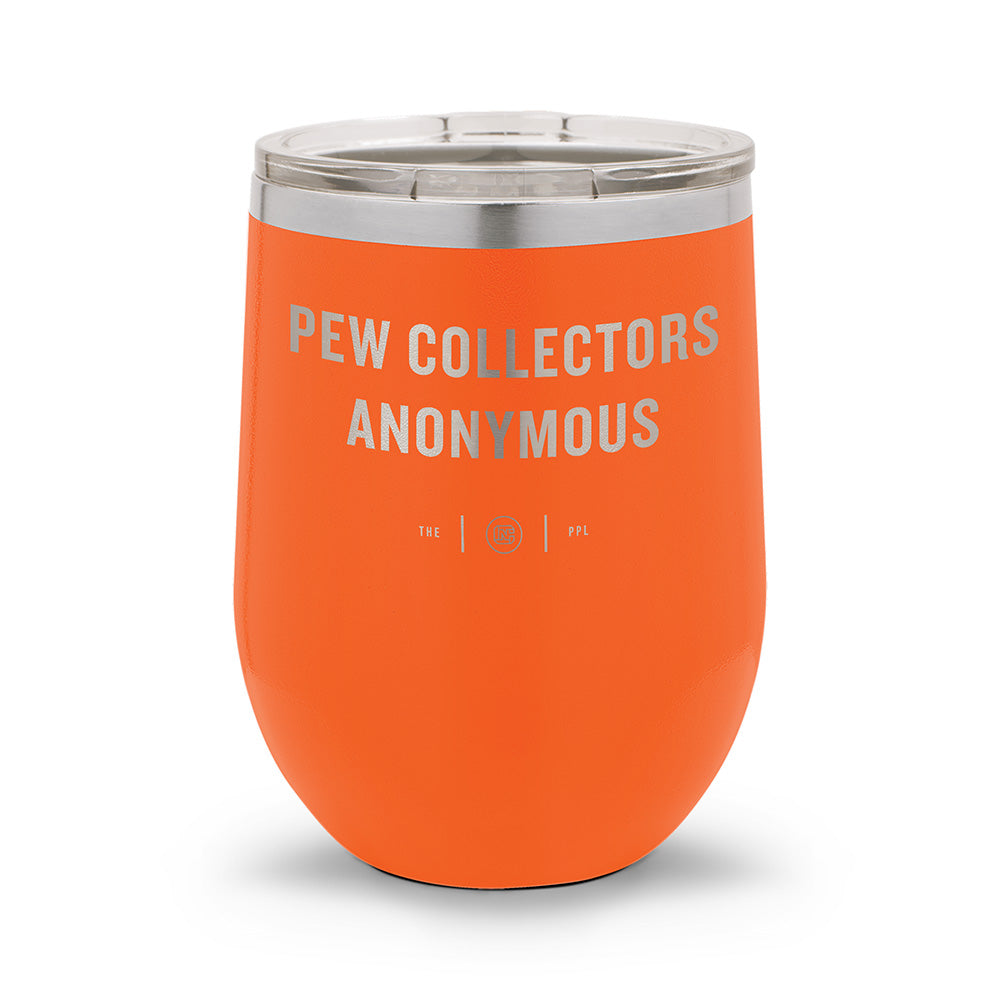 Pew Collectors Anonymous | Laser Etched 12oz Stemless Wine Cup