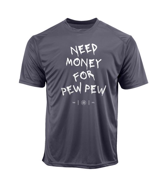 Need Money For Pew Pew Performance Shirt