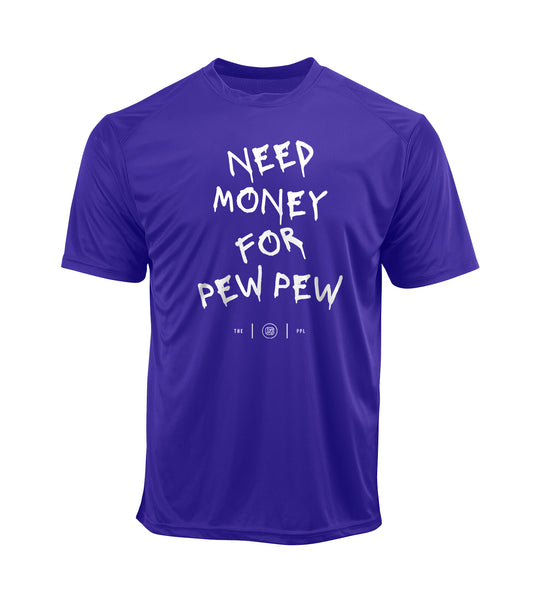 Need Money For Pew Pew Performance Shirt