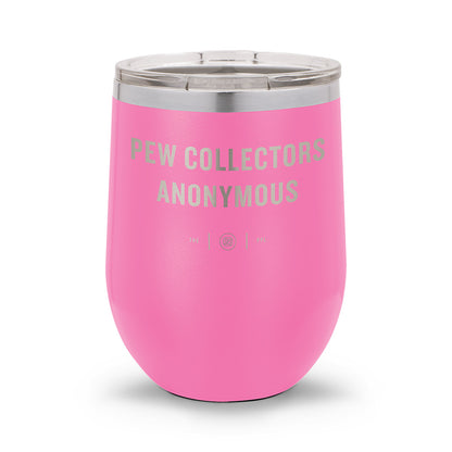 Pew Collectors Anonymous | Laser Etched 12oz Stemless Wine Cup