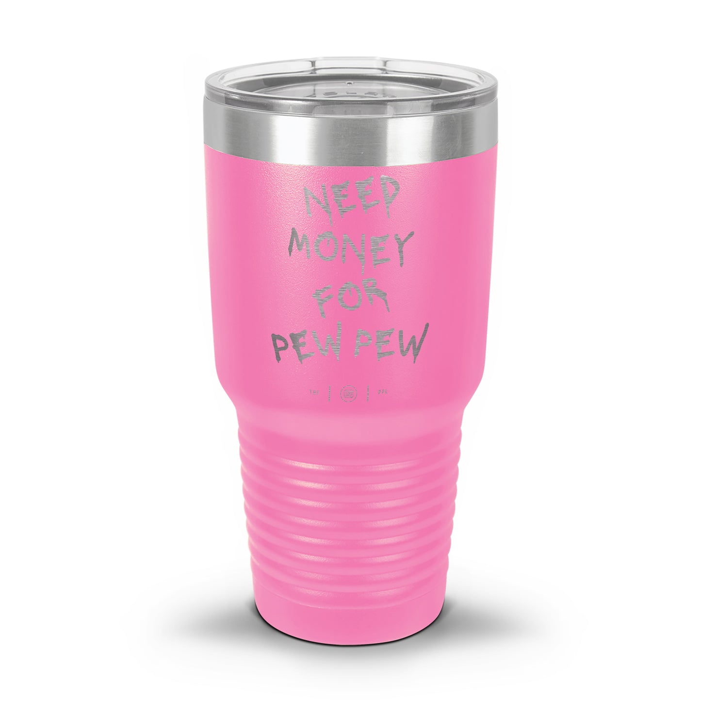 Need Money For Pew Pew Laser Etched 30oz/20oz Tumbler