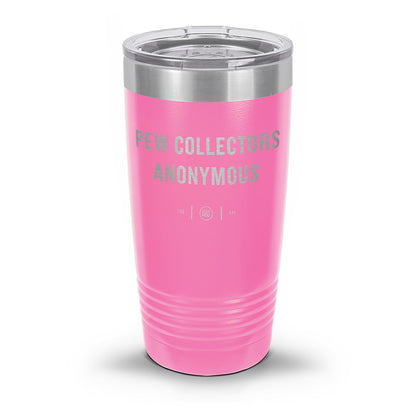 Pew Collectors Anonymous Laser Etched 30oz/20oz Tumbler