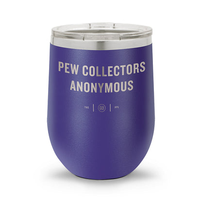 Pew Collectors Anonymous | Laser Etched 12oz Stemless Wine Cup