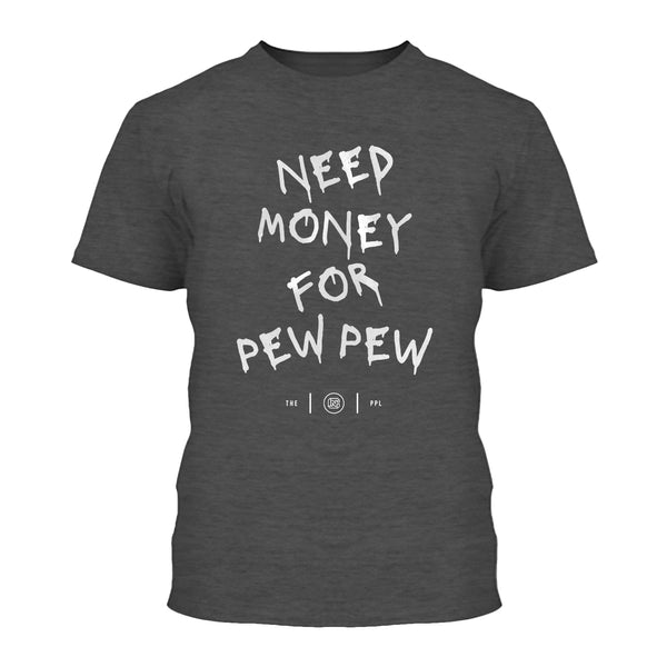 Need Money For Pew Pew Shirt