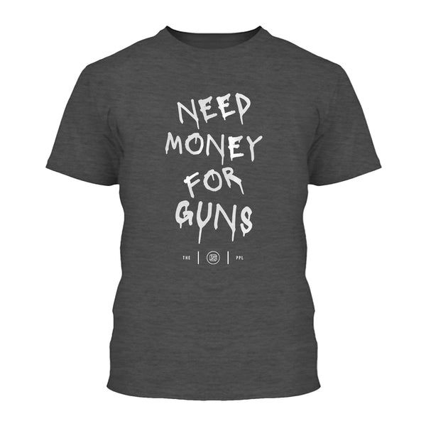 Need Money For Guns Shirt – PewPewLife