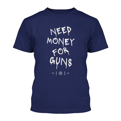 Need Money For Guns Shirt