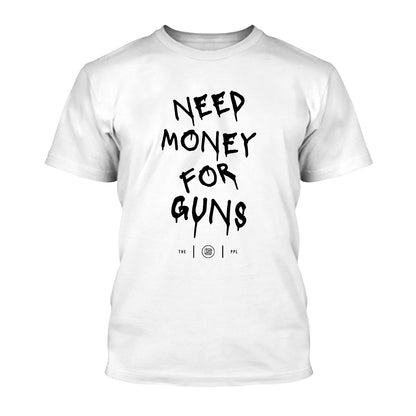 Need Money For Guns Shirt