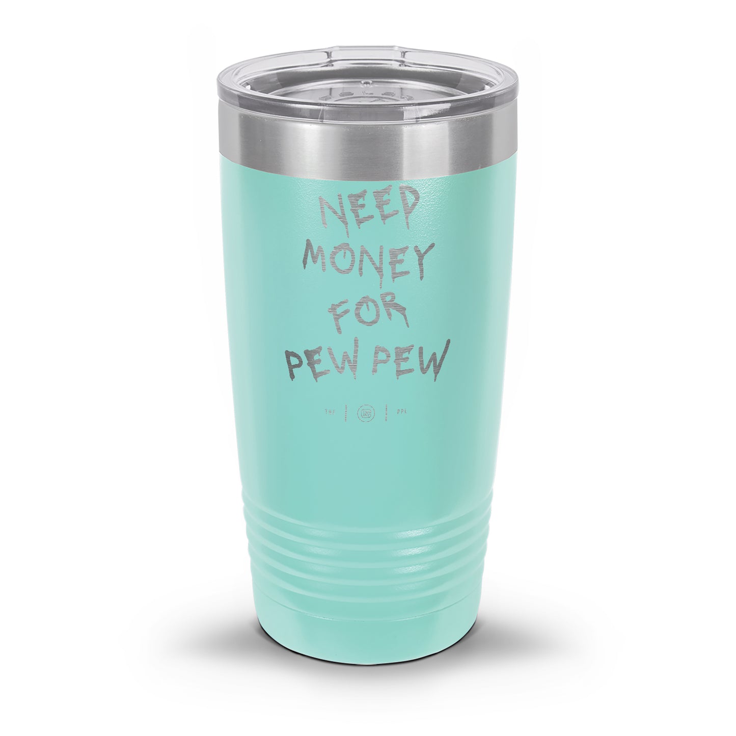 Need Money For Pew Pew Laser Etched 30oz/20oz Tumbler