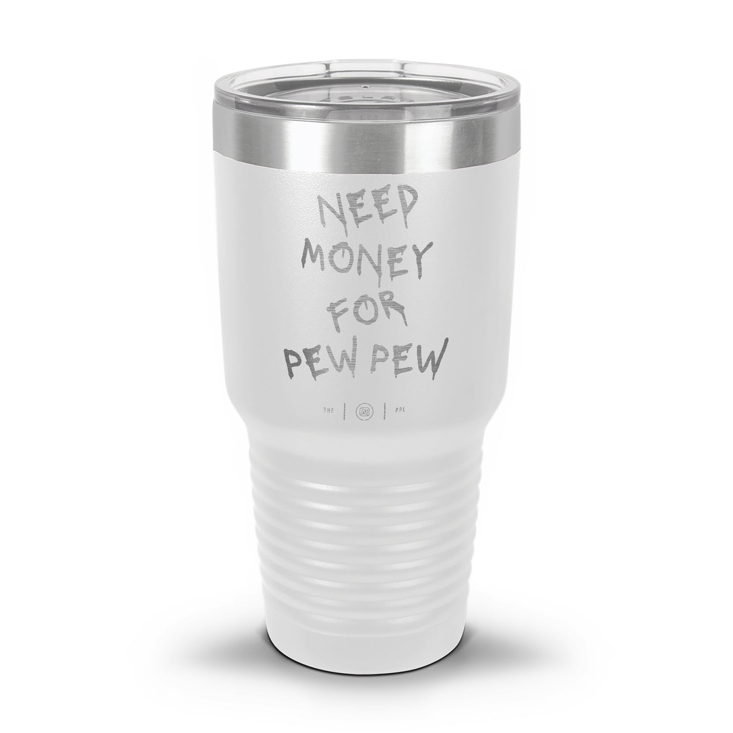 Need Money For Pew Pew Laser Etched 30oz/20oz Tumbler