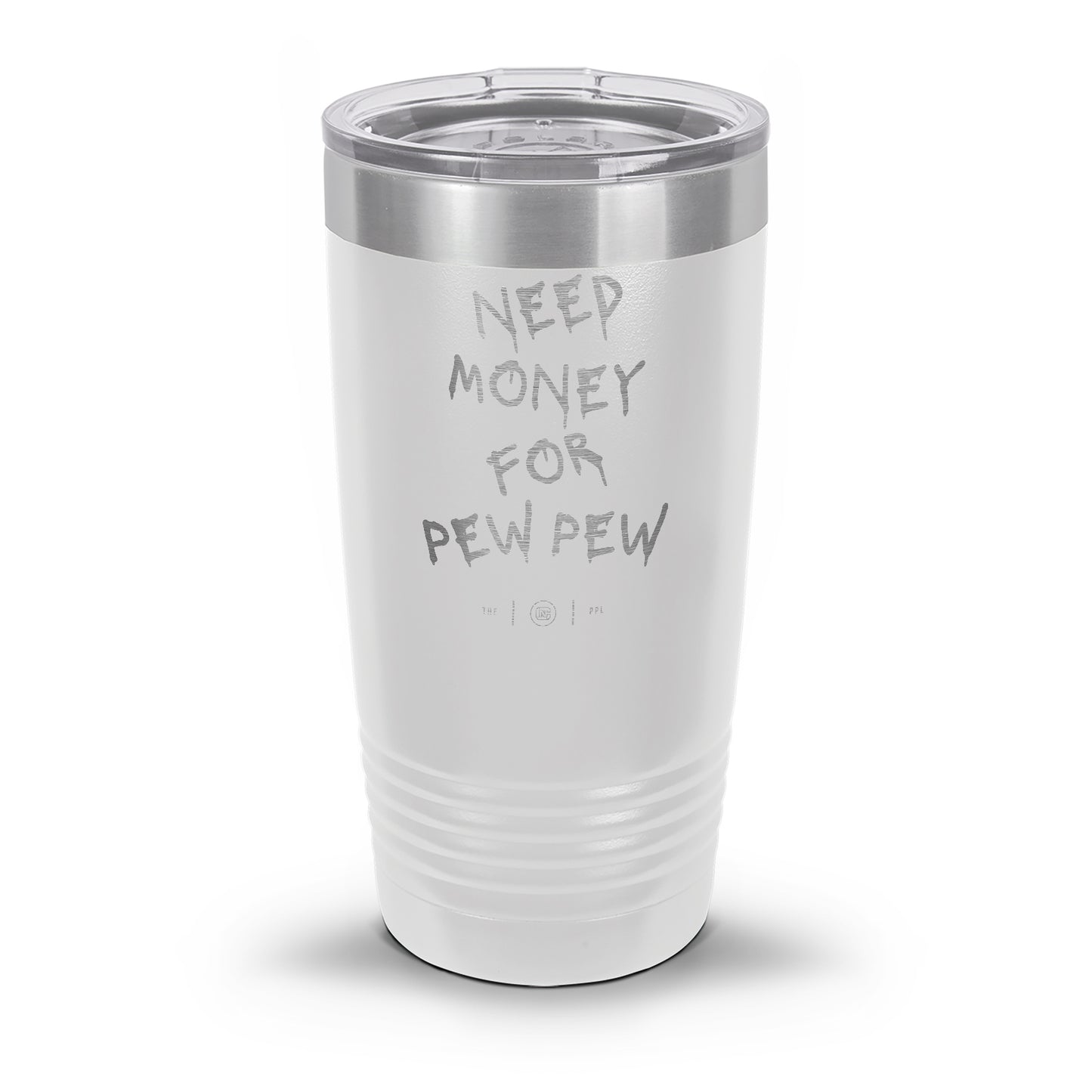 Need Money For Pew Pew Laser Etched 30oz/20oz Tumbler