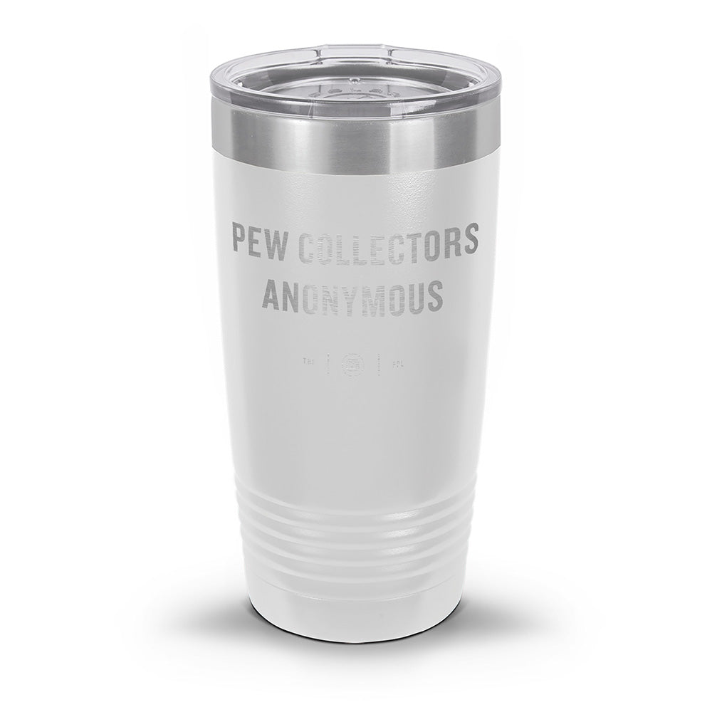 Pew Collectors Anonymous Laser Etched 30oz/20oz Tumbler