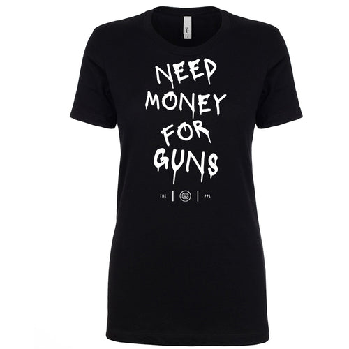 Need Money For Guns Women's Shirt