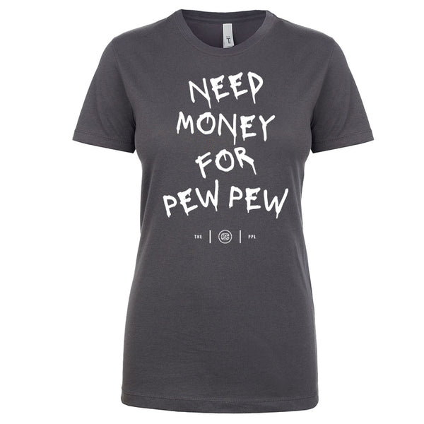 Need Money For Pew Pew Women's Shirt