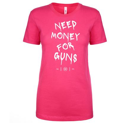 Need Money For Guns Women's Shirt