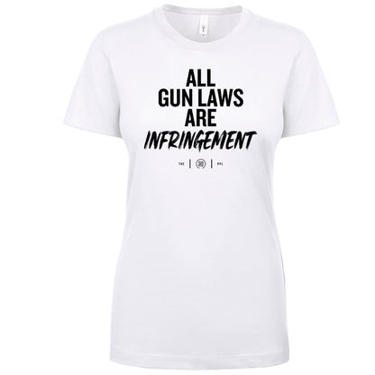 All Gun Laws Are Infringement Women's Shirt