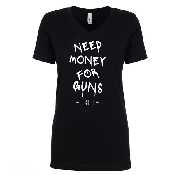 Need Money For Guns Women's V Neck