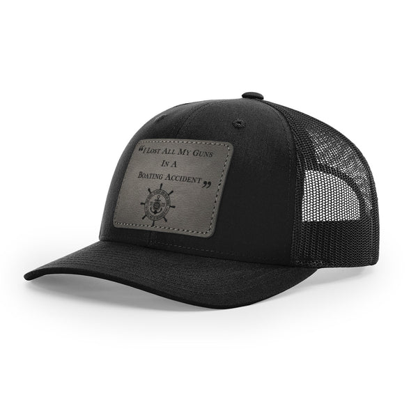 I Lost All My Guns In A Boating Accident Leather Patch Black Trucker Hat