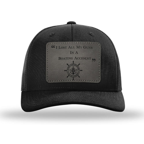 I Lost All My Guns In A Boating Accident Leather Patch Black Trucker Hat