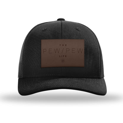 The Pew/Pew Life Leather Patch Trucker Hat