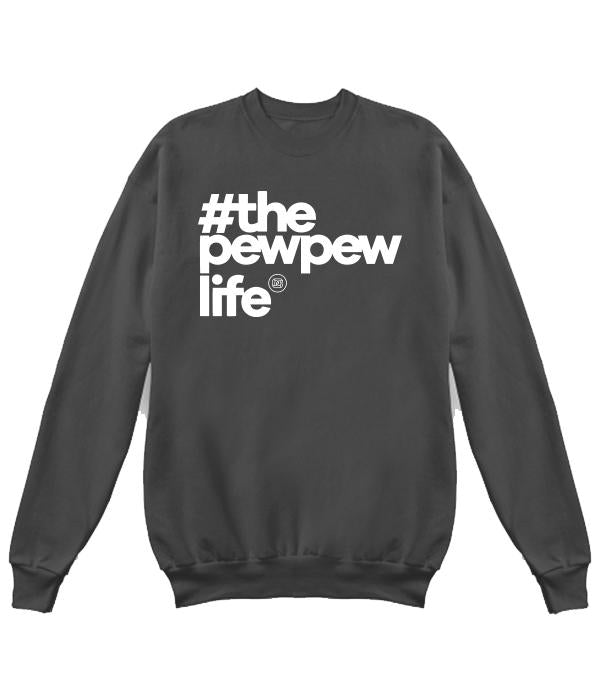 #ThePewPewLife Crewneck