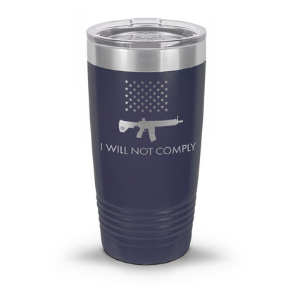 I Will NOT Comply with AR-15 Ban Laser Etched 30oz/20oz Tumbler